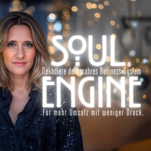 SOUL ENGINE - mehr Umsatz, mehr Freiheit, weniger Druck
