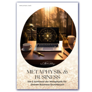 METAPHYSIK & BUSINESS - Die 5 SCHLÜSSEL FÜR DEINEN BUSINESS-DURCHBRUCH